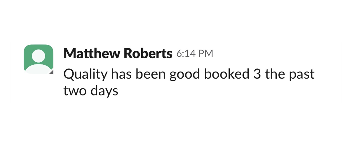 Matthew Roberts: lead quality has been good, booked 3 in the past two days